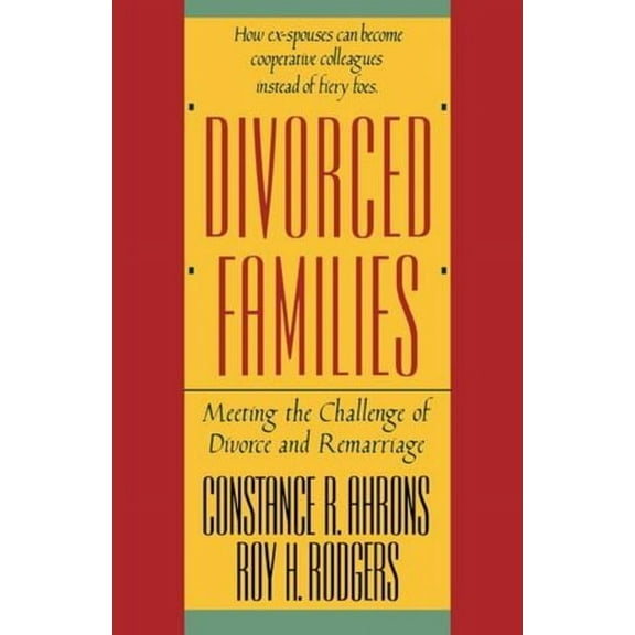 Divorced Families: Meeting the Challenge of Divorce and Remarriage, (Paperback)