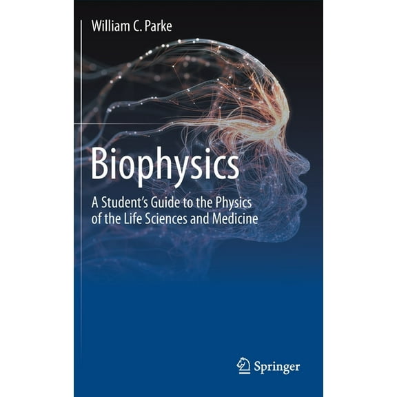 Biophysics: A Student's Guide to the Physics of the Life Sciences and Medicine, (Hardcover)