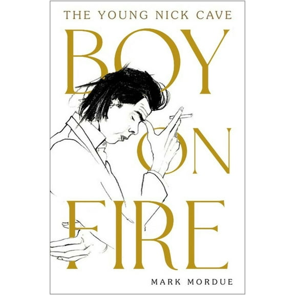 Boy on Fire : The Young Nick Cave (Hardcover)