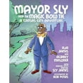 thumbnail image 1 of Pre-Owned Mayor Sly and the Magic Bow Tie: A Kansas City Adventure (Hardcover) 0998922463 9780998922461, 1 of 1