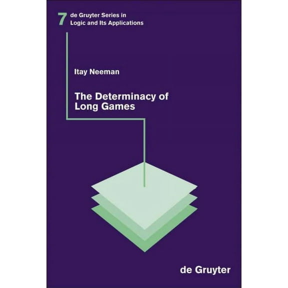 de Gruyter Logic and Its Applications: The Determinacy of Long Games (Hardcover)