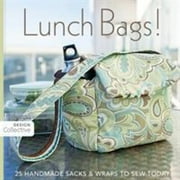 Lunch Bags!: 25 Handmade Sacks & Wraps to Sew Today [Paperback - Used]