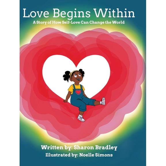 Love Begins Within: A Story of How Self-Love Can Change the World, (Hardcover)