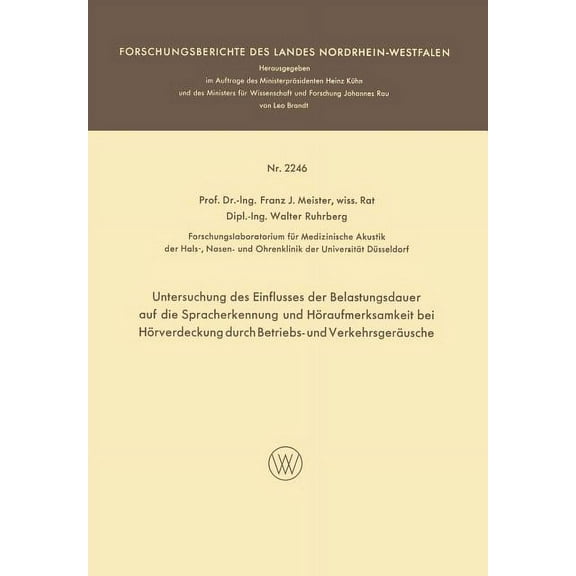 Forschungsberichte Des Landes Nordrhein- Untersuchung Des Einflusses Der Belastungsdauer Auf Die Spracherkennung Und HÃ¶raufmerksamkeit Bei HÃ¶rverdeckung Durch Be, Book 2246, (Paperback)