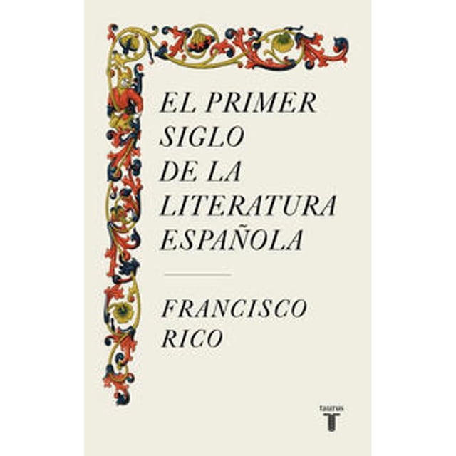 Libro El Primer Siglo De La Literatura Española Tapa Blanda, Autor Francisco Rico, Editorial Taurus