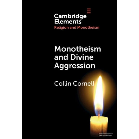 Elements in Religion and Monotheism Monotheism and Divine Aggression, (Hardcover)