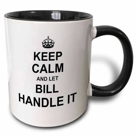 

3dRose Keep Calm and Let Bill Handle it - funny personal name - Two Tone Black Mug 11-ounce