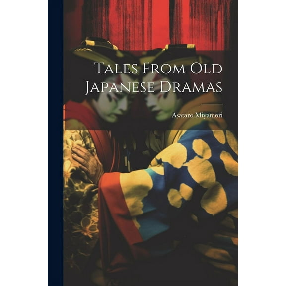 Tales From Old Japanese Dramas (Paperback)