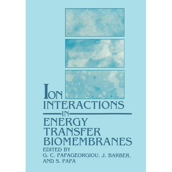 Ion Interactions in Energy Transfer Biomembranes, (Paperback)
