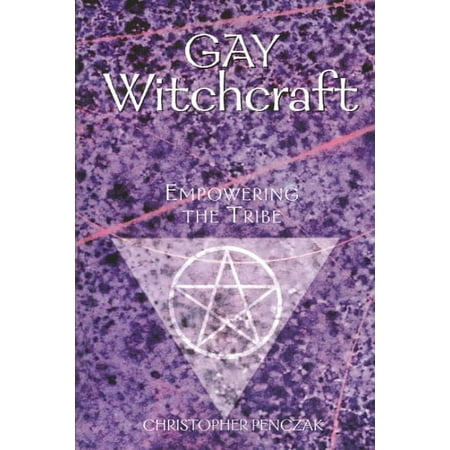 Gay Witchcraft : Empowering the Tribe