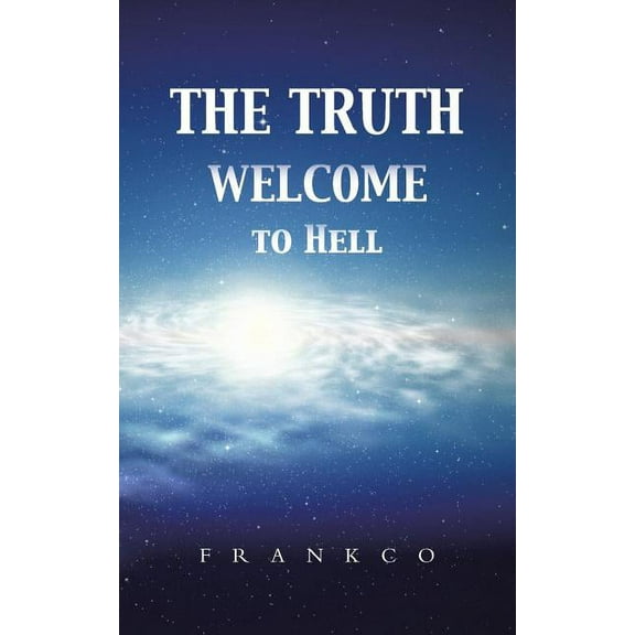 The Truth Welcome to Hell