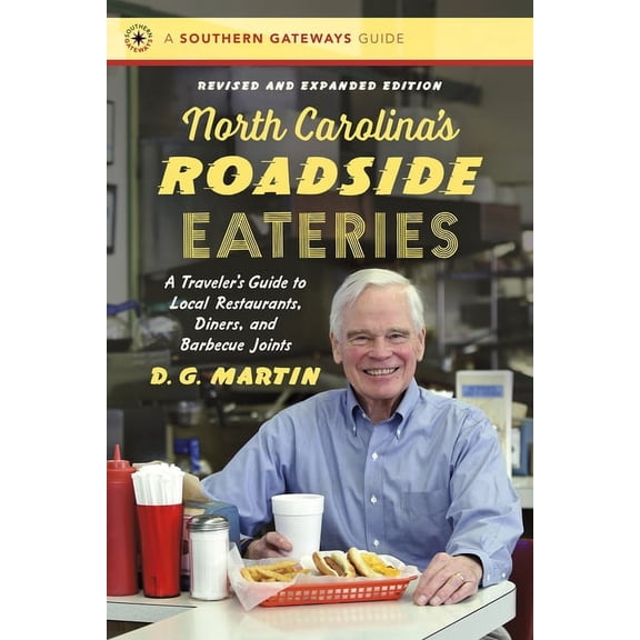 Southern Gateways Guides North Carolina's Roadside Eateries, Revised and Expanded Edition: A Traveler's Guide to Local Restaurants, Diners, and B, (Paperback)