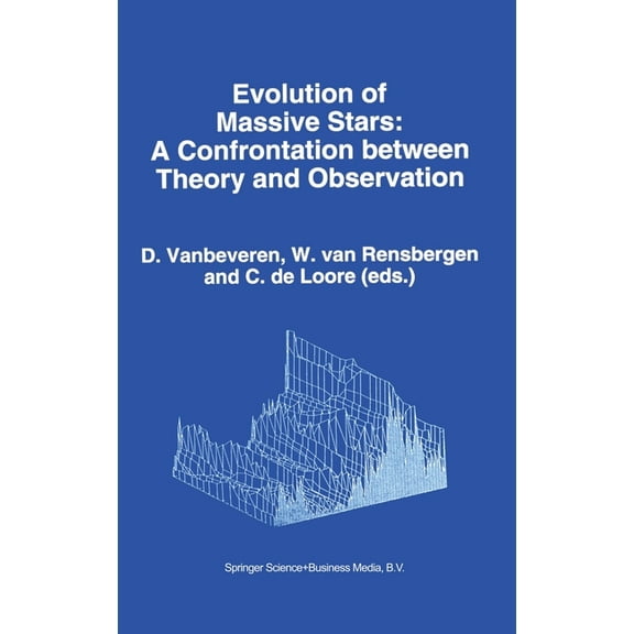 Confrontation Between Theory and Observa Evolution of Massive Stars:: Confrontation Between Theory and Observation, (Hardcover)