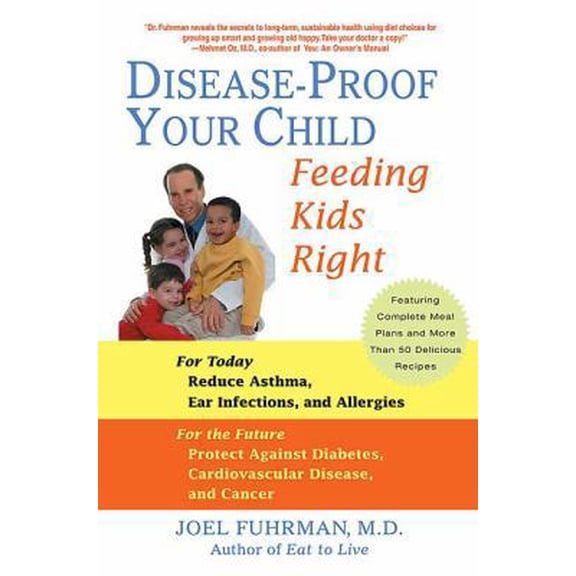 Pre-Owned Disease-Proof Your Child: Feeding Kids Right (Paperback) 0312338082 9780312338084