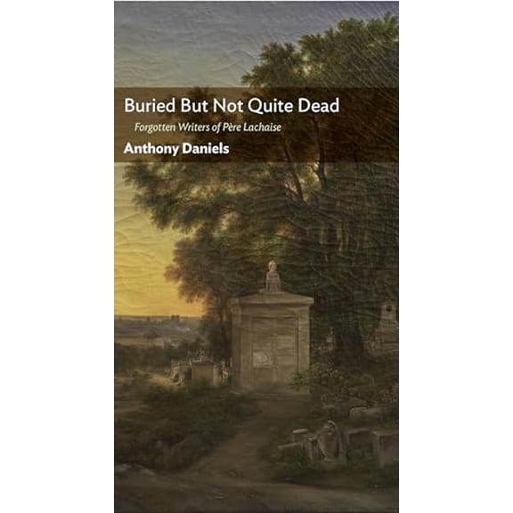 Pre-Owned Buried But Not Quite Dead: Forgotten Writers of Pre Lachaise, 9781641773676, 1641773677, Paperback,