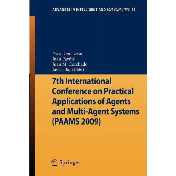 Advances in Intelligent and Soft Computi 7th International Conference on Practical Applications of Agents and Multi-Agent Systems (Paams'09), Book 55, (Paperback)