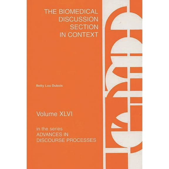 Advances in Discourse Processes The Biomedical Discussion Section in Context, (Paperback)