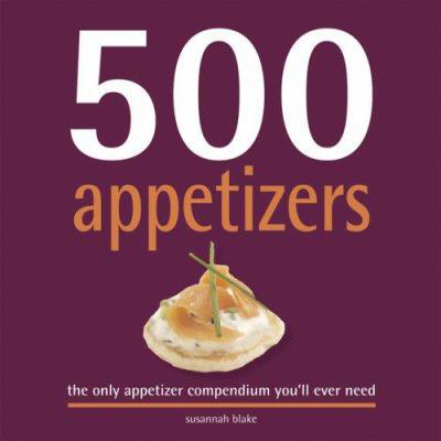 Pre-Owned 500 Appetizers: The Only Appetizer Cookbook You'll Ever Need (Hardcover) 156906976X 9781569069769