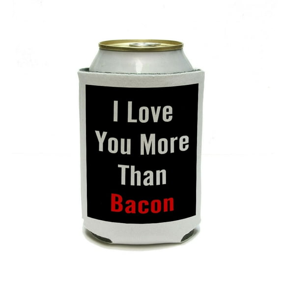 I Love You More Than Bacon Can Cooler Drink Insulator Beverage Insulated Holder