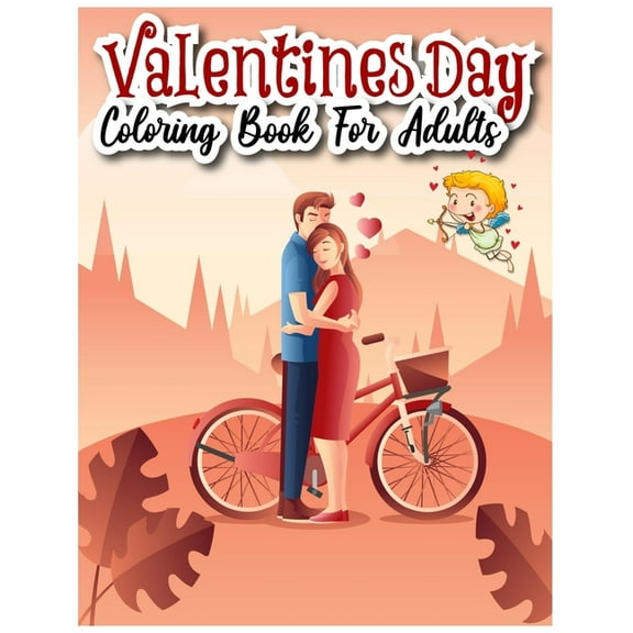 Valentines Day Coloring Book for Adults: A Collection of 50 Fun and Cute Love Valentines Coloring Pages (stress Relieving Design) (Paperback)