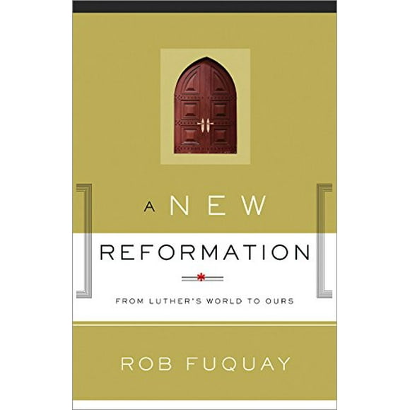 A New Reformation: From Luther's World to Ours