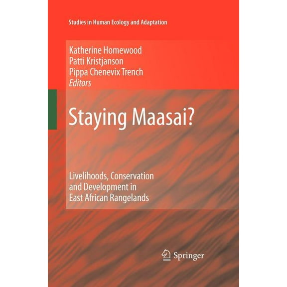 Studies in Human Ecology and Adaptation Staying Maasai?: Livelihoods, Conservation and Development in East African Rangelands, Book 5, (Hardcover)