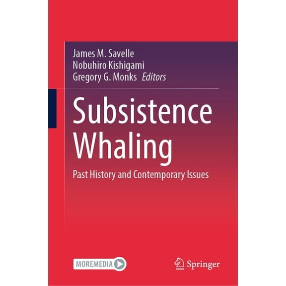 Subsistence Whaling: Past History and Contemporary Issues, (Hardcover)