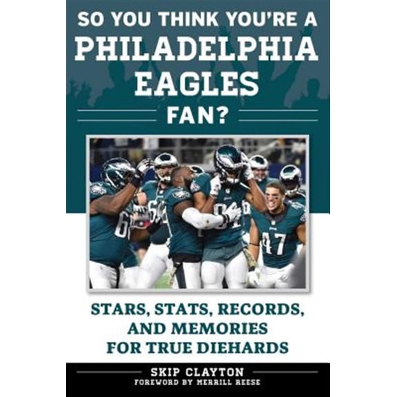 Pre-Owned So You Think You're a Philadelphia Eagles Fan?: Stars, Stats, Records, and Memories for True Diehards (So You Think You're a Team Fan) Paperback