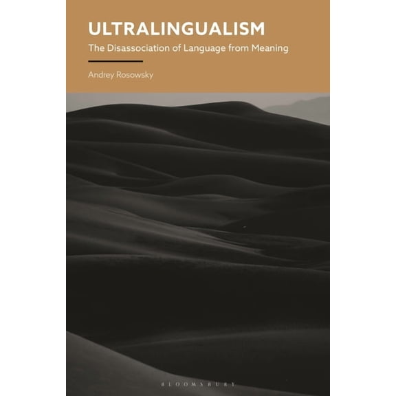Ultralingualism: The Disassociation of Language from Meaning, (Hardcover)