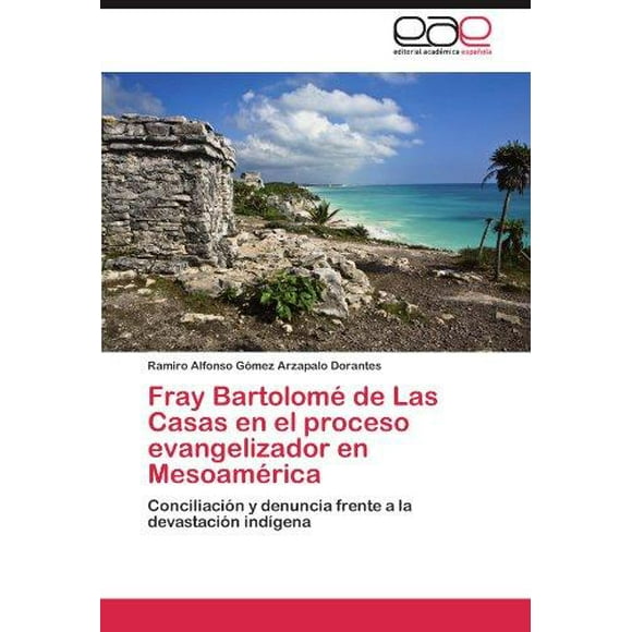 Bartolome de Las Casas en El Proceso Evangelisador en Mesoamerica