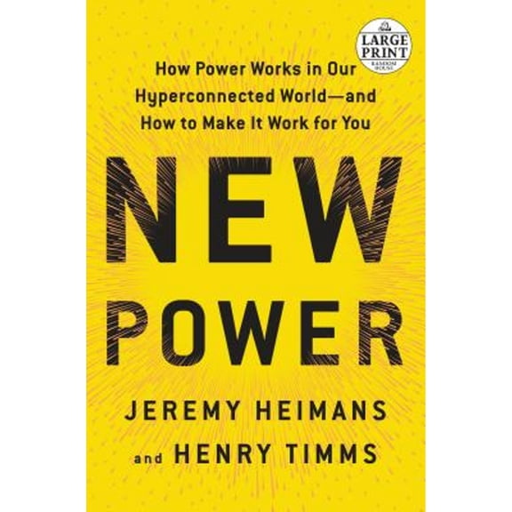 Pre-Owned New Power: How Power Works in Our Hyperconnected World--And How to Make It Work for You (Paperback) by Jeremy Heimans, Henry Timms