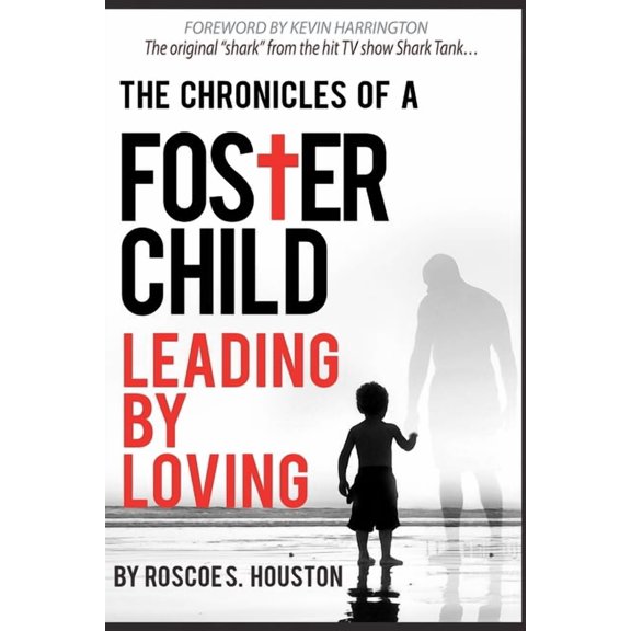 Leading By Loving: Chronicles Of A Foster Child, (Paperback)