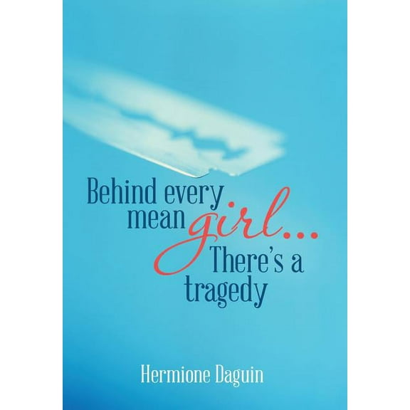 Behind every mean girl... There's a tragedy (Hardcover)