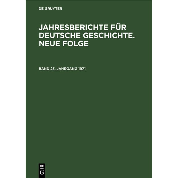 Jahresberichte FÃ¼r Deutsche Geschichte. Neue Folge. Band 23, Jahrgang 1971, (Hardcover)