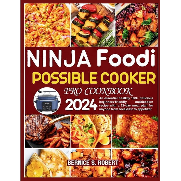 Ninja Foodi Possible Cooker Pro Cookbook 2024: An essential healthy 100  delicious beginners-friendly multicooker recipe, (Paperback)