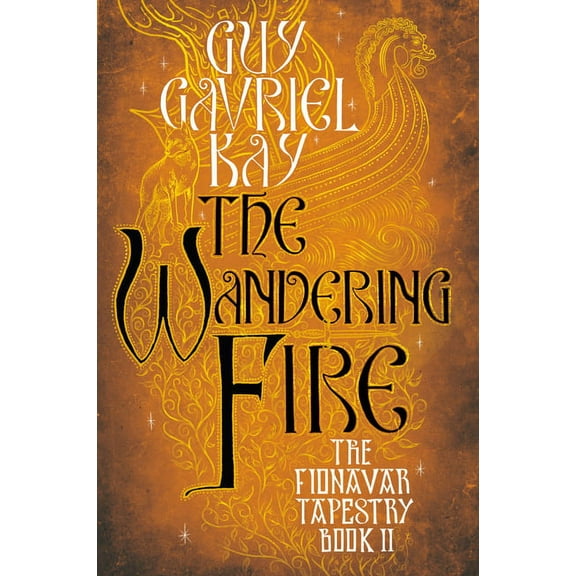 Fionavar Tapestry The Wandering Fire, Book 2, (Paperback)