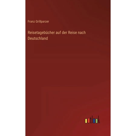 Reisetageb&uuml;cher auf der Reise nach Deutschland (Hardcover)