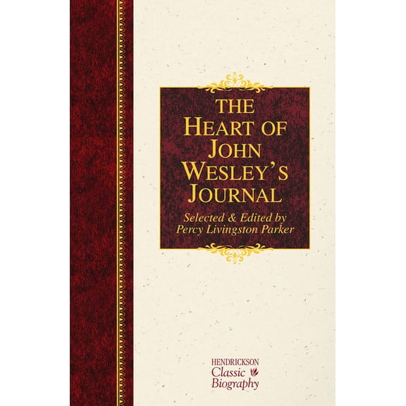 Hendrickson Classic Biographies: The Heart of John Wesley's Journal (Hardcover)