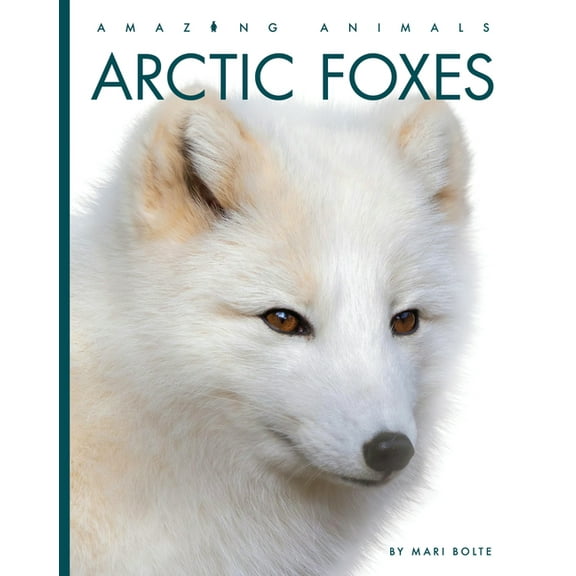 Amazing Animals Arctic Foxes, (Hardcover)