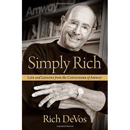 Simply Rich : Life and Lessons from the Cofounder of Amway (Hardcover)