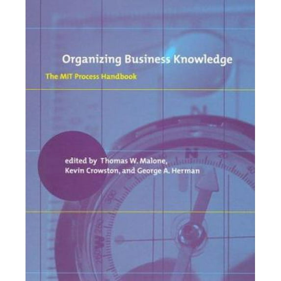 Pre-Owned Organizing Business Knowledge: The Mit Process Handbook (Hardcover) 0262134292 9780262134293