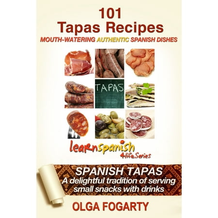 101 Tapas Recipes - eBook (The Best Tapas Recipes)