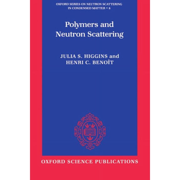 Oxford Neutron Scattering in Condensed M Polymers and Neutron Scattering, Book 8, (Paperback)