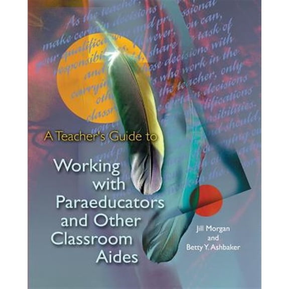 Pre-Owned A Teacher's Guide to Working with Paraeducators and Other Classroom Aides (Paperback) 1416616241 9781416616245