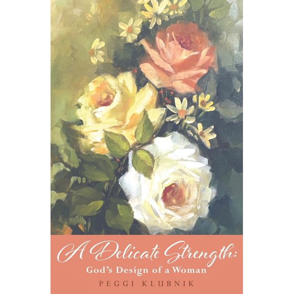 A Delicate Strength: God's Design of a Woman, (Paperback)