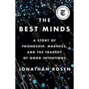 The Best Minds : A Story of Friendship, Madness, and the Tragedy of Good Intentions (Hardcover)