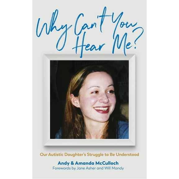 Why Can't You Hear Me?: Our Autistic Daughter's Struggle to Be Understood, (Paperback)