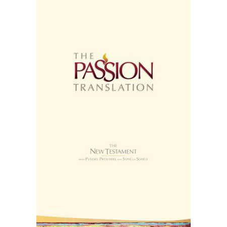 The Passion Translation New Testament (2nd Edition) Ivory : With Psalms, Proverbs and Song of (Best Translation Of Calvin's Institutes)