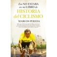 thumbnail image 1 of Libro Eso No Estaba En Mi Libro De Historia Del Ciclismo Tapa Blanda, Autor Marcos Pereda, Editorial Almuzara, 1 of 2