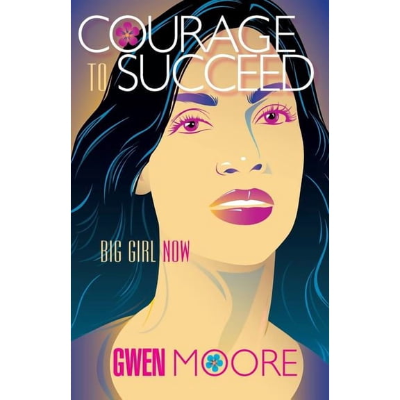 Courage to Succeed : Big Girl Now